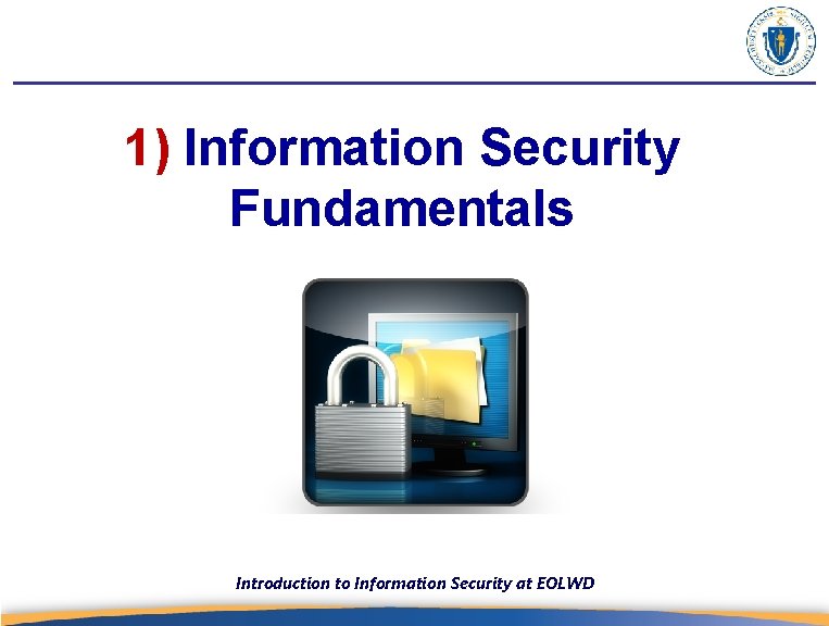 1) Information Security Fundamentals Introduction to Information Security at EOLWD 