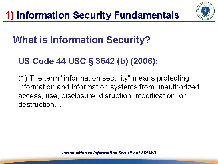 1) Information Security Fundamentals What is Information Security? US Code 44 USC § 3542