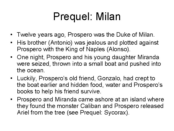 Prequel: Milan • Twelve years ago, Prospero was the Duke of Milan. • His