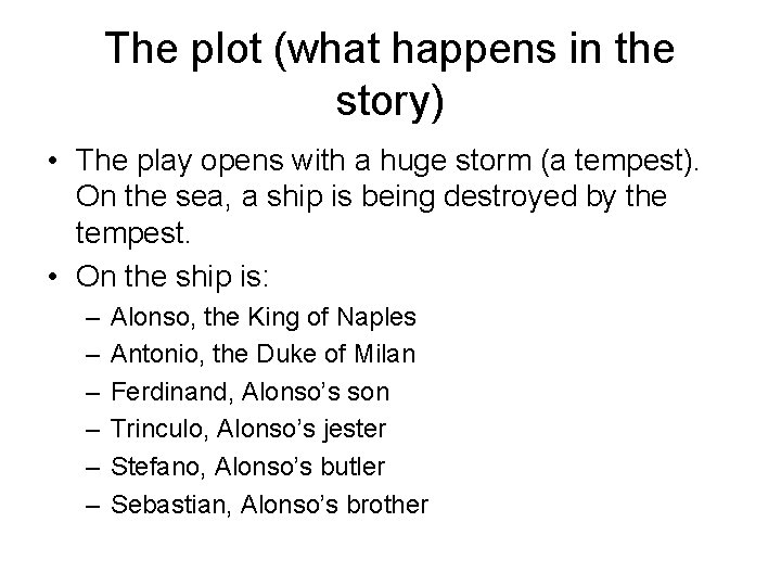 The plot (what happens in the story) • The play opens with a huge