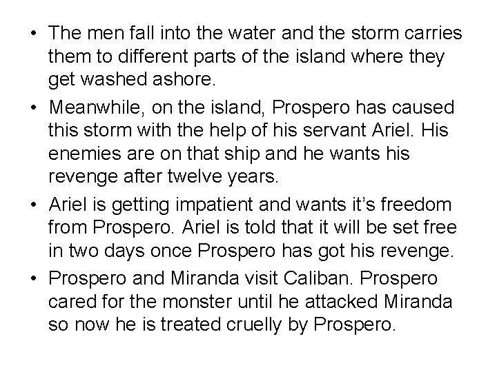  • The men fall into the water and the storm carries them to