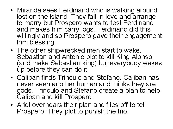  • Miranda sees Ferdinand who is walking around lost on the island. They