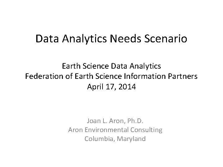 Data Analytics Needs Scenario Earth Science Data Analytics Federation of Earth Science Information Partners