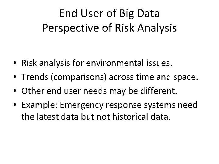 End User of Big Data Perspective of Risk Analysis • • Risk analysis for