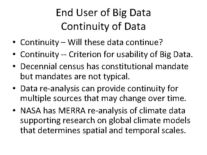 End User of Big Data Continuity of Data • Continuity – Will these data