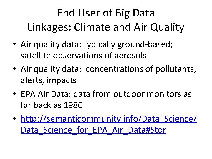 End User of Big Data Linkages: Climate and Air Quality • Air quality data: