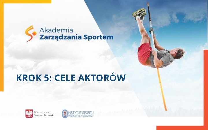 KROK 5: CELE AKTORÓW 