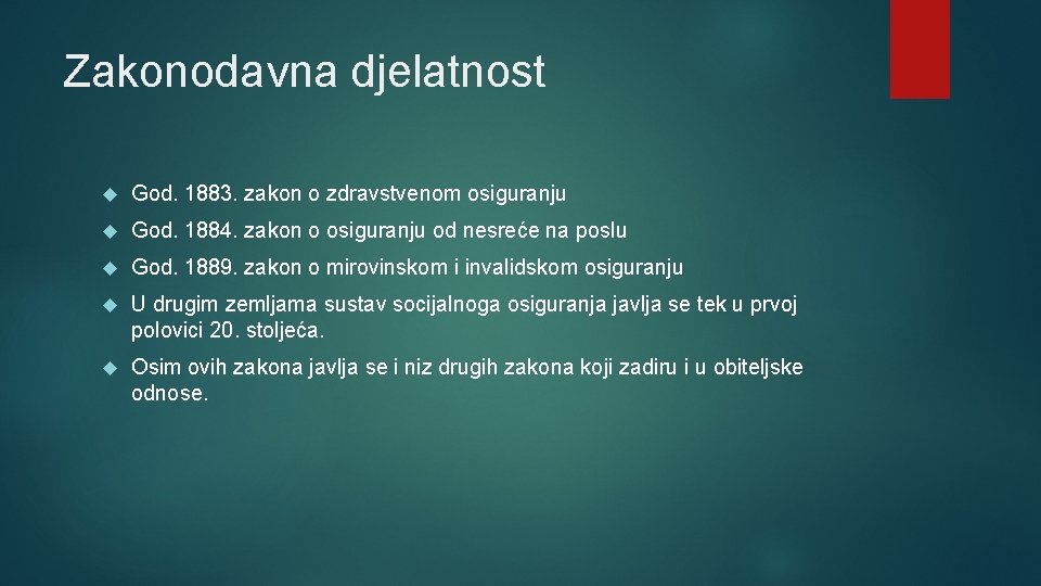 Zakonodavna djelatnost God. 1883. zakon o zdravstvenom osiguranju God. 1884. zakon o osiguranju od