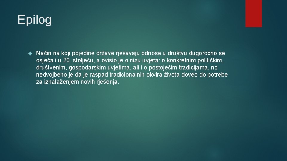 Epilog Način na koji pojedine države rješavaju odnose u društvu dugoročno se osjeća i