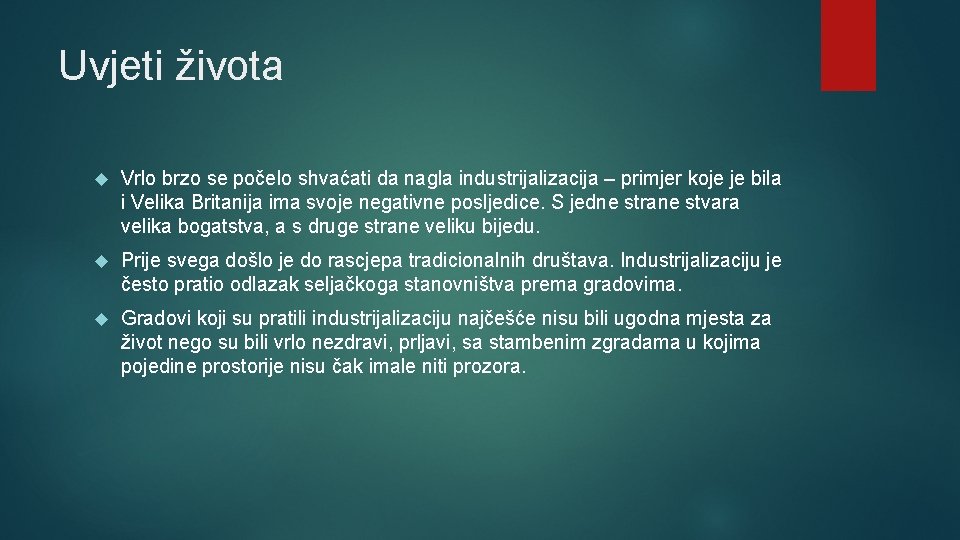 Uvjeti života Vrlo brzo se počelo shvaćati da nagla industrijalizacija – primjer koje je