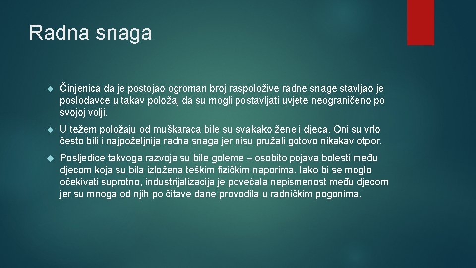 Radna snaga Činjenica da je postojao ogroman broj raspoložive radne snage stavljao je poslodavce