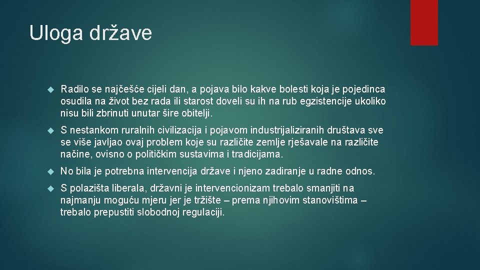 Uloga države Radilo se najčešće cijeli dan, a pojava bilo kakve bolesti koja je