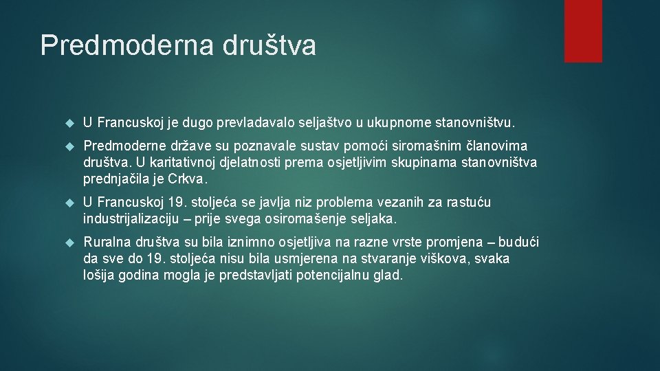 Predmoderna društva U Francuskoj je dugo prevladavalo seljaštvo u ukupnome stanovništvu. Predmoderne države su