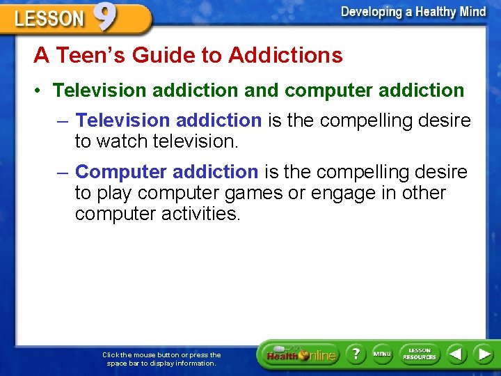 A Teen’s Guide to Addictions • Television addiction and computer addiction – Television addiction