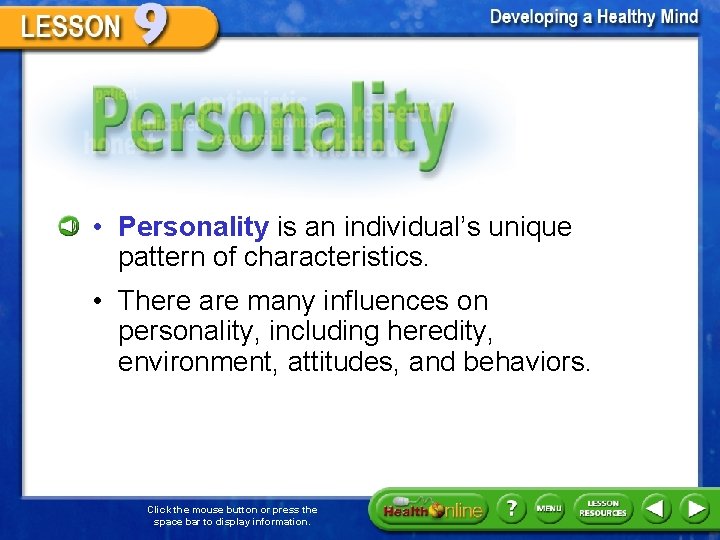 Personality • Personality is an individual’s unique pattern of characteristics. • There are many