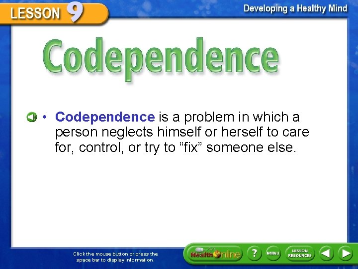 Codependence • Codependence is a problem in which a person neglects himself or herself