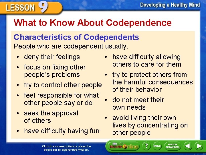 What to Know About Codependence Characteristics of Codependents People who are codependent usually: •