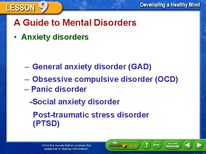 A Guide to Mental Disorders • Anxiety disorders – General anxiety disorder (GAD) –