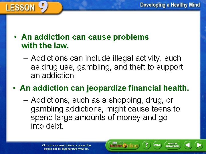  • An addiction cause problems with the law. – Addictions can include illegal