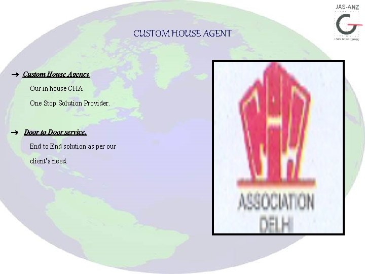 CUSTOM HOUSE AGENT Custom House Agency Our in house CHA One Stop Solution Provider.