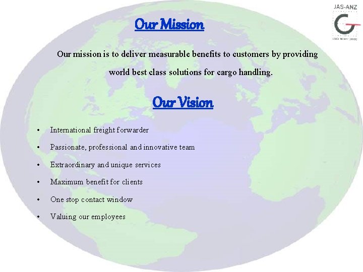 Our Mission Our mission is to deliver measurable benefits to customers by providing world