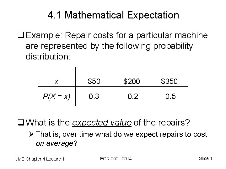 4. 1 Mathematical Expectation q Example: Repair costs for a particular machine are represented