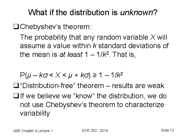 What if the distribution is unknown? q Chebyshev’s theorem: The probability that any random