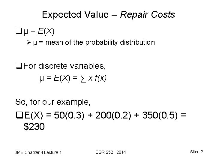 Expected Value – Repair Costs q μ = E(X) Ø μ = mean of
