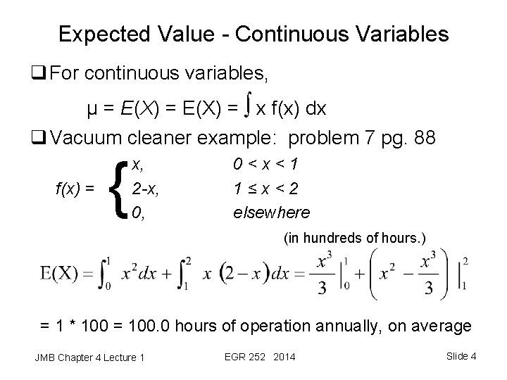 Expected Value - Continuous Variables q For continuous variables, μ = E(X) = ∫