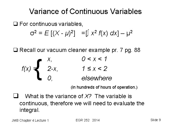 Variance of Continuous Variables q For continuous variables, σ2 = E [(X - μ)2]