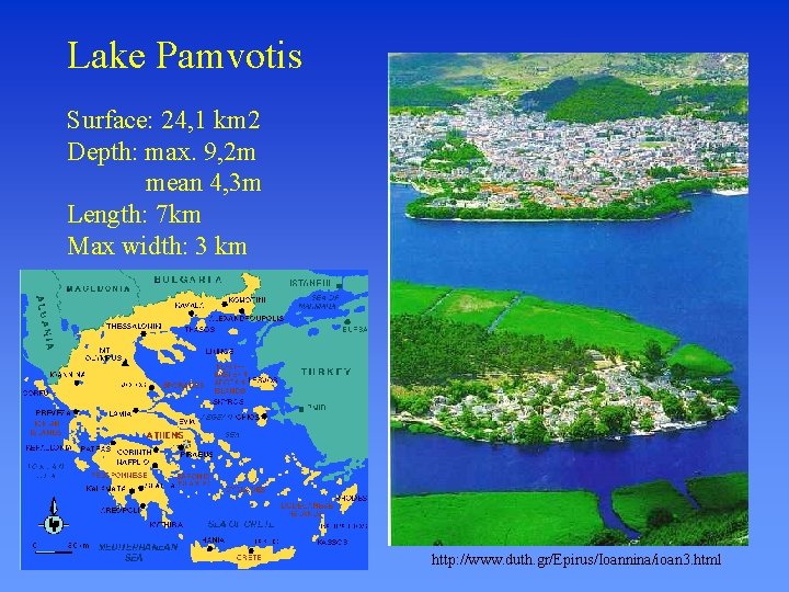 Lake Pamvotis Surface: 24, 1 km 2 Depth: max. 9, 2 m mean 4,