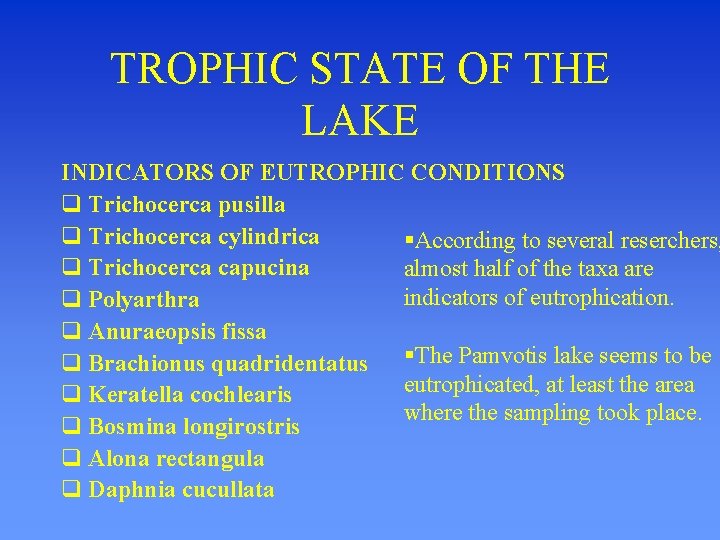 TROPHIC STATE OF THE LAKE INDICATORS OF EUTROPHIC CONDITIONS q Trichocerca pusilla q Trichocerca