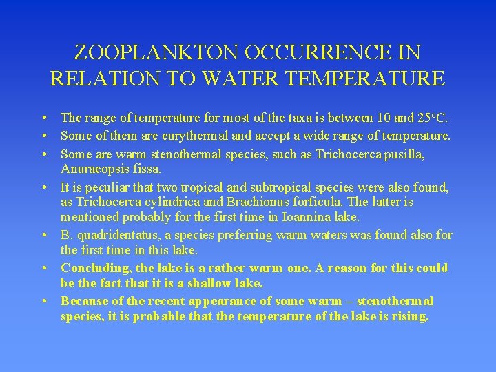 ZOOPLANKTON OCCURRENCE IN RELATION TO WATER TEMPERATURE • The range of temperature for most