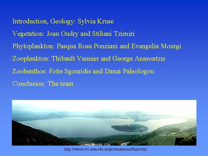 Introduction, Geology: Sylvia Kruse Vegetation: Joan Oudry and Stiliani Tzimiri Phytoplankton: Pasqua Rosa Ponziani