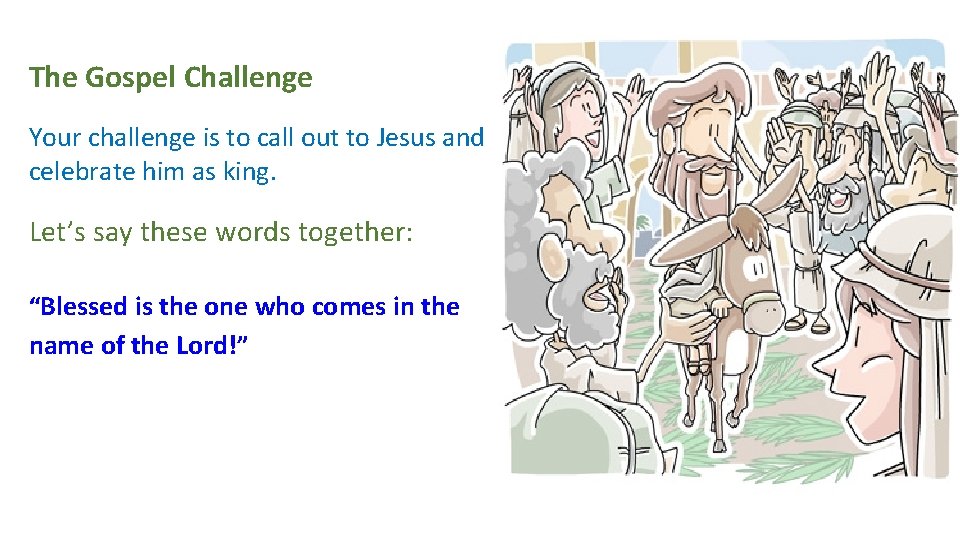 The Gospel Challenge Your challenge is to call out to Jesus and celebrate him The Gospel Challenge Your challenge is to call out to Jesus and celebrate him