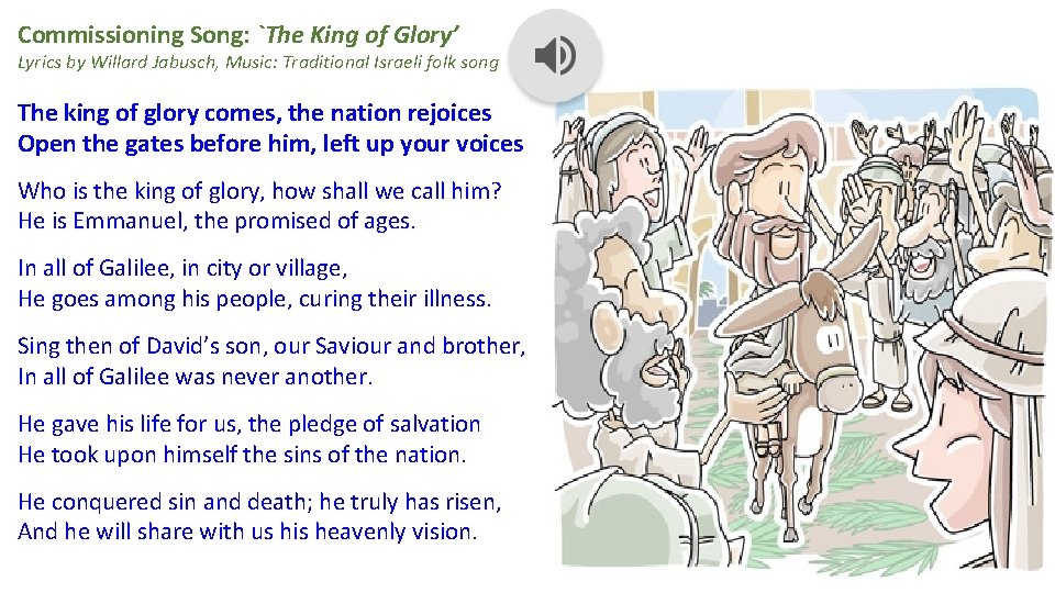 Commissioning Song: `The King of Glory’ Lyrics by Willard Jabusch, Music: Traditional Israeli folk Commissioning Song: `The King of Glory’ Lyrics by Willard Jabusch, Music: Traditional Israeli folk