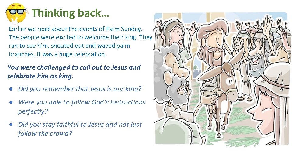 Thinking back… Earlier we read about the events of Palm Sunday. The people were Thinking back… Earlier we read about the events of Palm Sunday. The people were