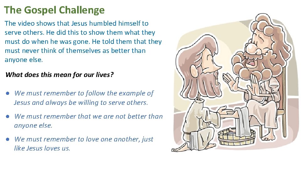 The Gospel Challenge The video shows that Jesus humbled himself to serve others. He The Gospel Challenge The video shows that Jesus humbled himself to serve others. He