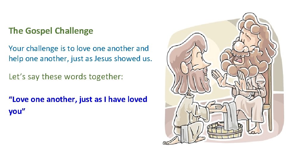 The Gospel Challenge Your challenge is to love one another and help one another, The Gospel Challenge Your challenge is to love one another and help one another,