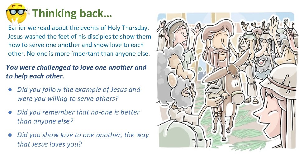 Thinking back… Earlier we read about the events of Holy Thursday. Jesus washed the Thinking back… Earlier we read about the events of Holy Thursday. Jesus washed the