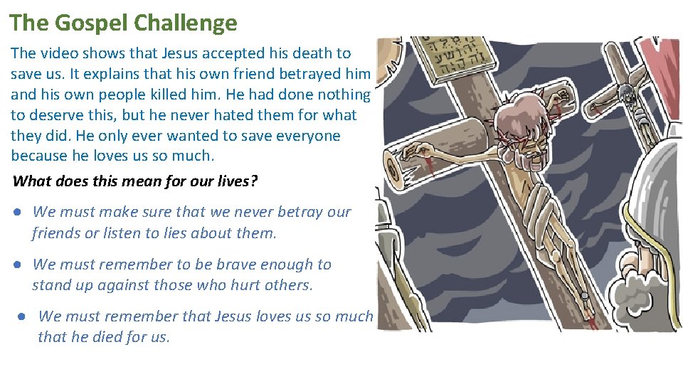 The Gospel Challenge The video shows that Jesus accepted his death to save us. The Gospel Challenge The video shows that Jesus accepted his death to save us.