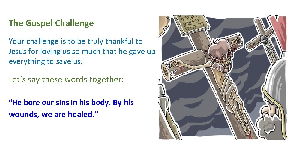 The Gospel Challenge Your challenge is to be truly thankful to Jesus for loving The Gospel Challenge Your challenge is to be truly thankful to Jesus for loving