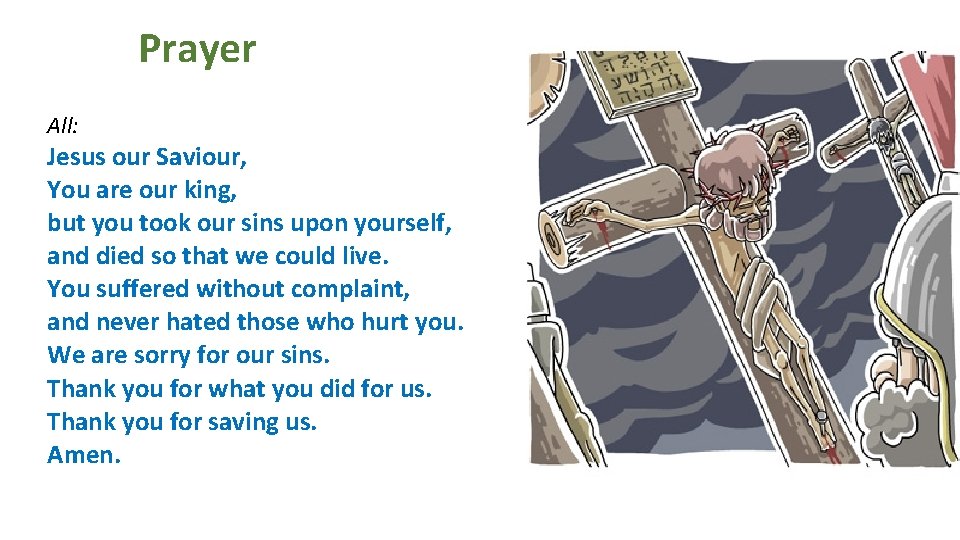 Prayer All: Jesus our Saviour, You are our king, but you took our sins Prayer All: Jesus our Saviour, You are our king, but you took our sins