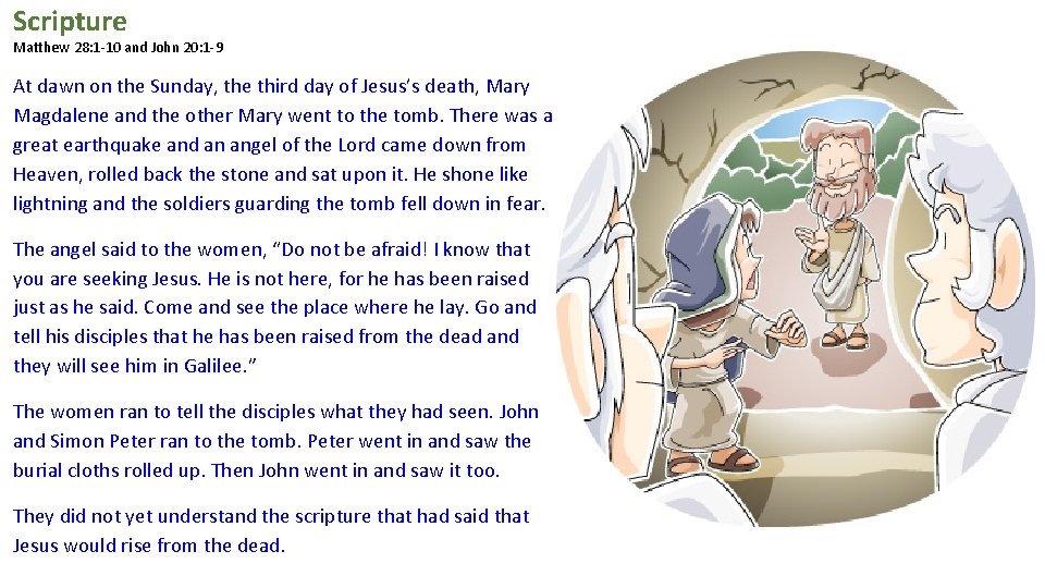 Scripture Matthew 28: 1 -10 and John 20: 1 -9 At dawn on the Scripture Matthew 28: 1 -10 and John 20: 1 -9 At dawn on the