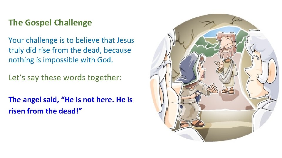 The Gospel Challenge Your challenge is to believe that Jesus truly did rise from The Gospel Challenge Your challenge is to believe that Jesus truly did rise from