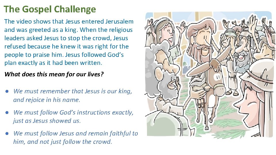 The Gospel Challenge The video shows that Jesus entered Jerusalem and was greeted as The Gospel Challenge The video shows that Jesus entered Jerusalem and was greeted as
