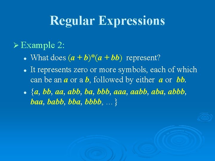 Regular Expressions Ø Example 2: l l l What does (a + b)*(a +