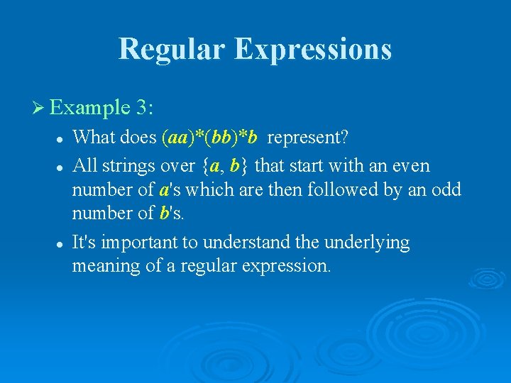 Regular Expressions Ø Example 3: l l l What does (aa)*(bb)*b represent? All strings
