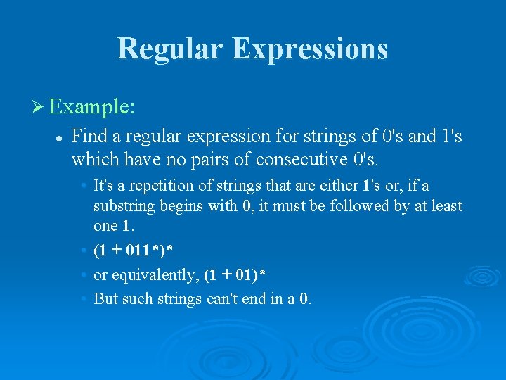 Regular Expressions Ø Example: l Find a regular expression for strings of 0's and