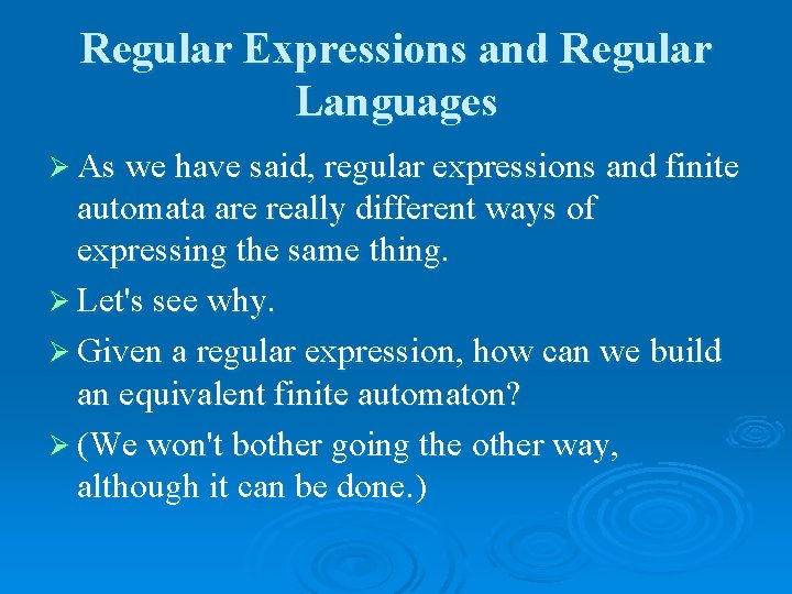 Regular Expressions and Regular Languages Ø As we have said, regular expressions and finite